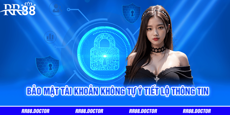 Bảo mật tài khoản không tự ý tiết lộ thông tin