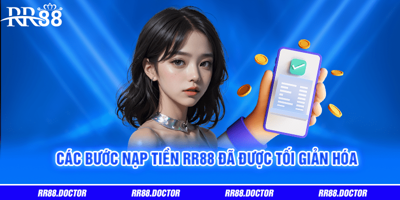 Các bước nạp tiền RR88 đã được tối giản hóa