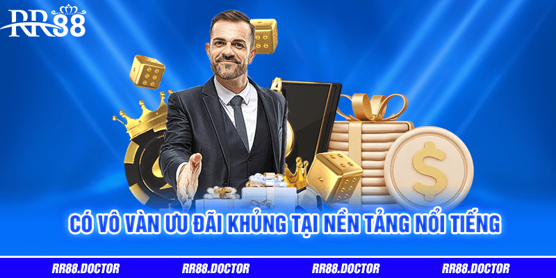 Có vô vàn ưu đãi khủng tại nền tảng nổi tiếng