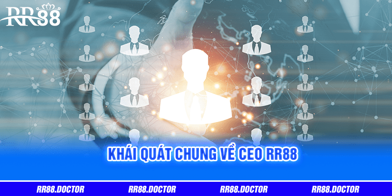 Khái quát chung về CEO RR88