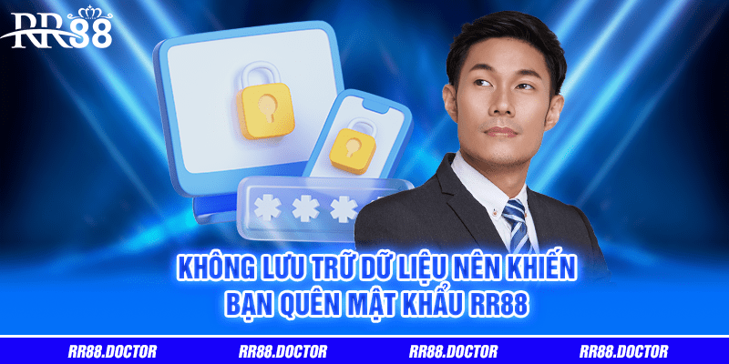 Không lưu trữ dữ liệu nên khiến bạn quên mật khẩu RR88