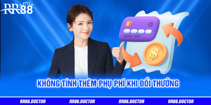 Không tính thêm phụ phí khi đổi thưởng