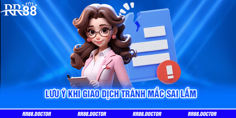 Lưu ý khi giao dịch tránh mắc sai lầm