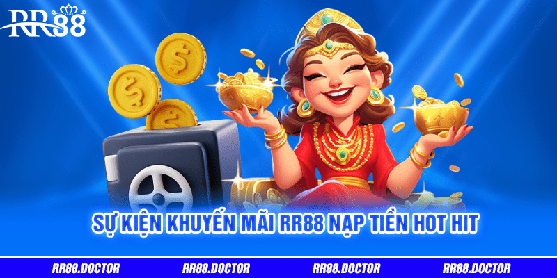 Sự kiện khuyến mãi RR88 nạp tiền hot hit 