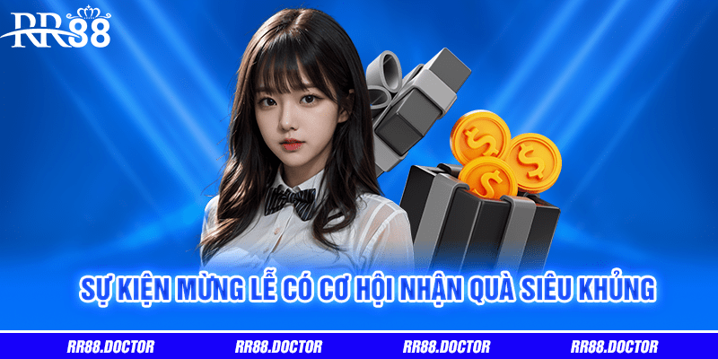 Sự kiện mừng lễ có cơ hội nhận quà siêu khủng 