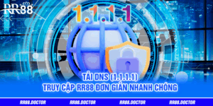 Tải DNS (1.1.1.1) Truy Cập RR88 Đơn Giản Nhanh Chóng