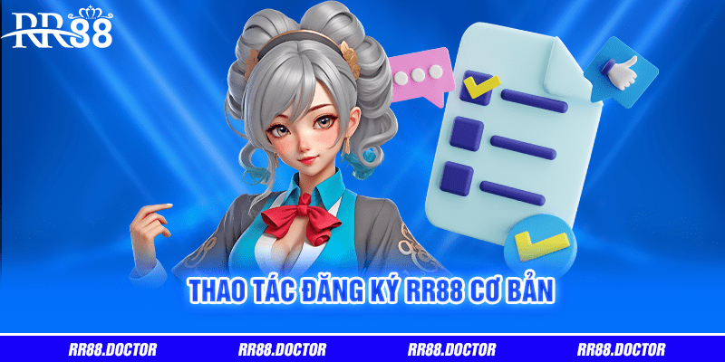 Thao tác đăng ký RR88 cơ bản