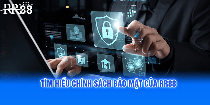 Tìm hiểu chính sách bảo mật của RR88