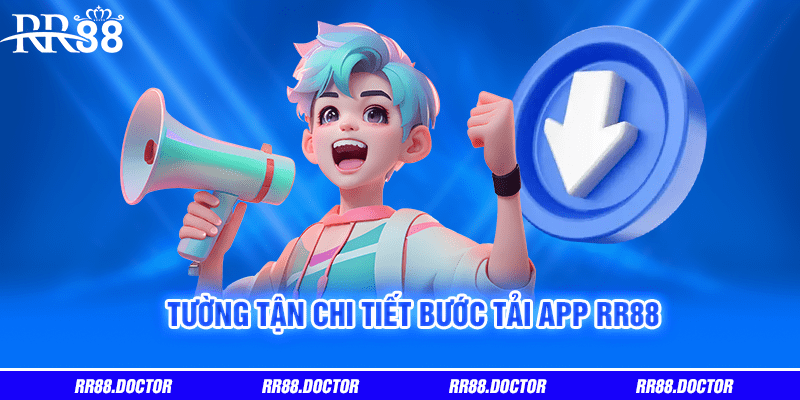 Tường tận chi tiết bước tải app RR88