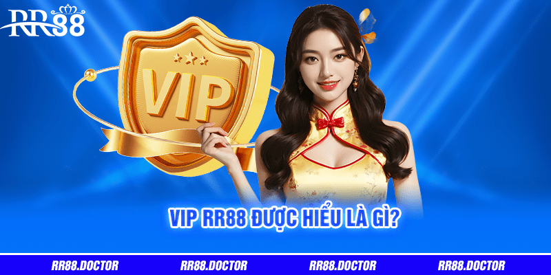 VIP RR88 được hiểu là gì?