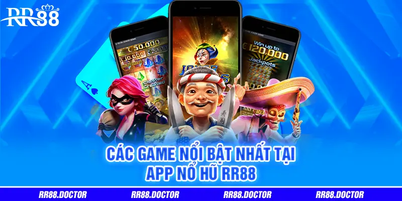 Các game nổi bật nhất tại app nổ hũ RR88