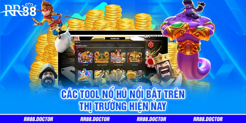 Các tool nổ hũ nổi bật trên thị trường năm 2025 Các tool nổ hũ nổi bật trên thị trường năm 2025