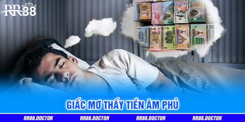 Giấc mơ thấy tiền âm phủ Giấc mơ thấy tiền âm phủ