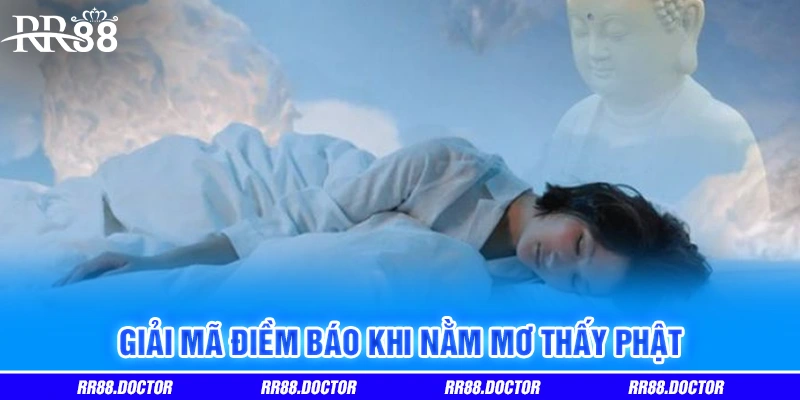 Giải mã điềm báo khi nằm mơ thấy Phật Giải mã điềm báo khi nằm mơ thấy Phật