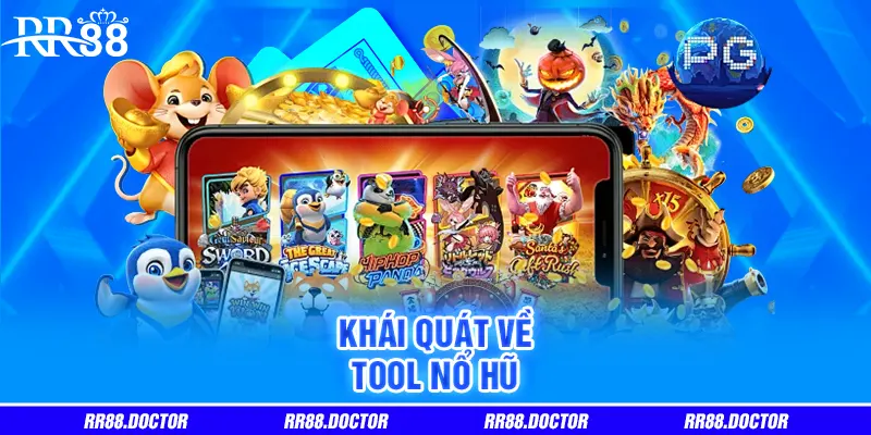 Khái quát về tool nổ hũ Khái quát về tool nổ hũ