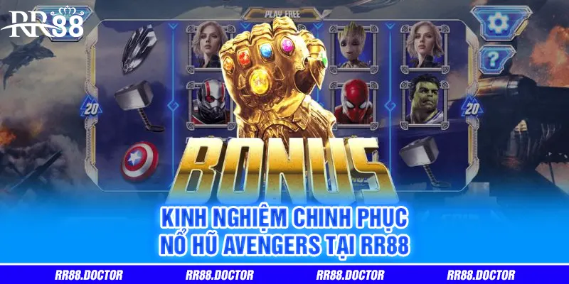 Kinh nghiệm chinh phục Nổ Hũ Avengers tại RR88 Kinh nghiệm chinh phục Nổ Hũ Avengers tại RR88