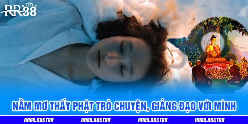 Nằm mơ thấy Phật trò chuyện, giảng đạo với mình Nằm mơ thấy Phật trò chuyện, giảng đạo với mình