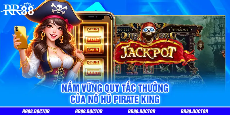 Nắm vững quy tắc thưởng của Nổ Hũ Pirate King