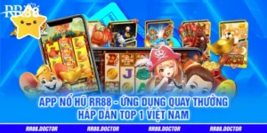 App Nổ Hũ RR88 - Ứng Dụng Quay Thưởng Hấp Dẫn Top 1 Việt Nam