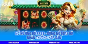 Nổ Hũ Ông Đồ RR88 - Bùng Nổ Quay Hũ, Nhận Thưởng Hấp Dẫn