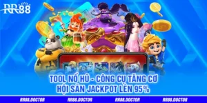 Tool Nổ Hũ - Công Cụ Tăng Cơ Hội Săn Jackpot Lên 95%